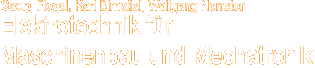 Georg Flegel, Karl Birnstiel, Wolfgang Nerreter - Elektrotechnik 
			für Maschinenbau und Mechatronik